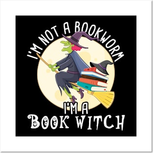 I’m Not A Bookworm I’m A Book Witch Funny Witchcraft Lover Posters and Art